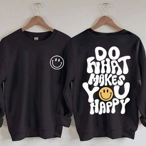 Do What Makes You Happy Inspirational Sweatshirt