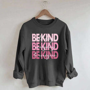 Be Kind Kindness Inspirational Positive Sweatshirt
