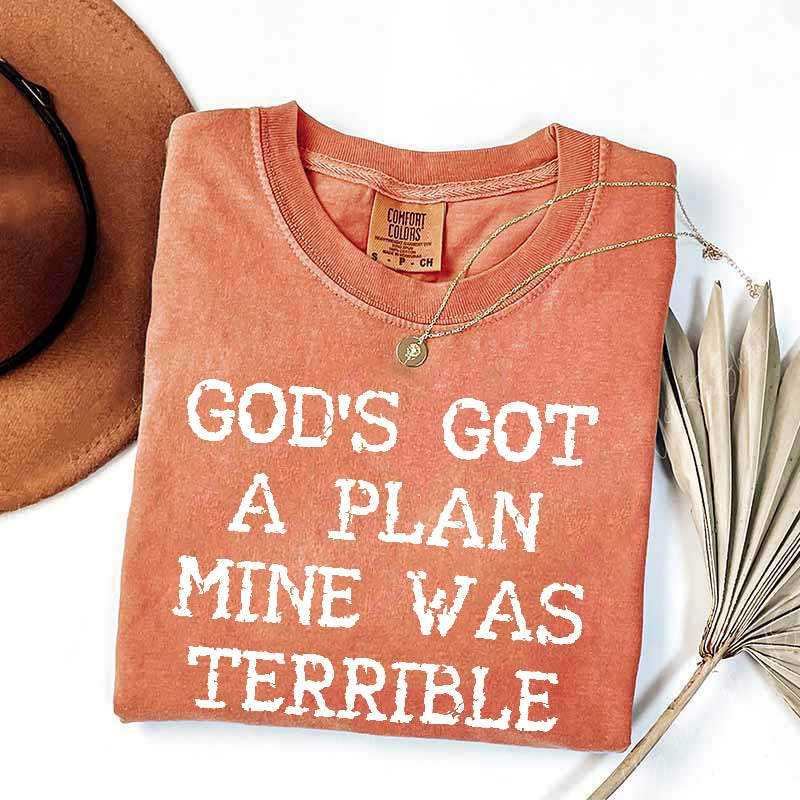 God's Got A Plan Mine Was Terrible T-Shirt