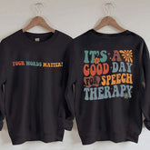 It's A Good Day For Speech Therapy Sweatshirt