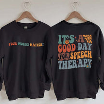 It's A Good Day For Speech Therapy Sweatshirt