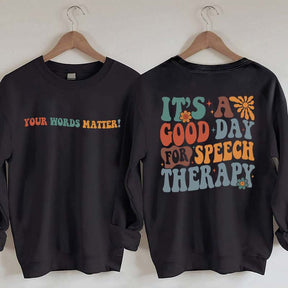 It's A Good Day For Speech Therapy Sweatshirt