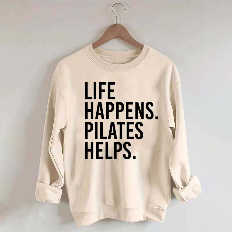 Life Happens Pilates Helps Lover Sweatshirt
