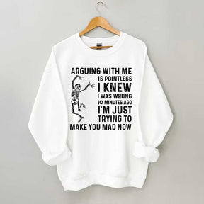Arguing With Me Is Pointless Sweatshirt