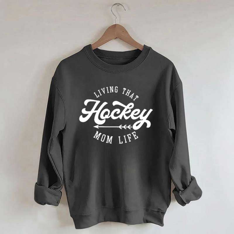 Living That Mom Life Hockey Sweatshirt