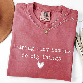 Helping Tiny Humans Do Big Things T-Shirt