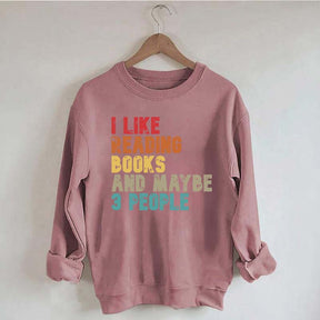 I like Reading Books And Maybe 3 People Sweatshirt