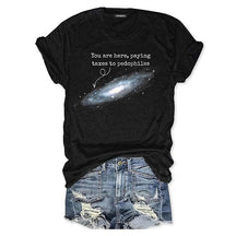 You Are Here Paying Taxes To Pedophiles T-Shirt