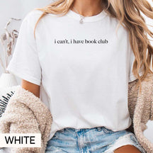 I Can't I Have Book Club T-Shirt