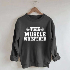 The Muscle Whisperer Sweatshirt