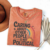 Caring About Other People Is Not Political T-Shirt