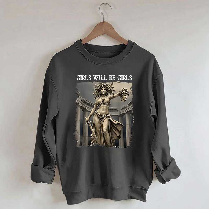 Girls Will Be Girls Sweatshirt