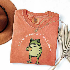 I Could Be Meaner But Jesus Said No Funny Religous T-Shirt