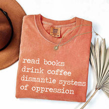 Minimalist Read Books Drink Coffee Dismantle Systems of Oppression T-Shirt