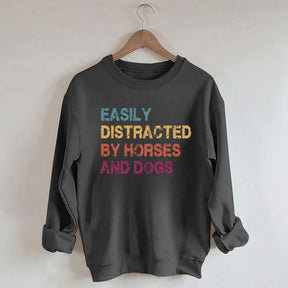 Easily Distracted by Horses and Dogs Sweatshirt