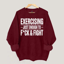 Exercising Just Enough Funny Gym Sweatshirt