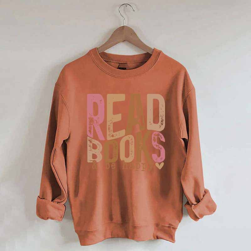 Read Books And Be Happy Quote Sweatshirt