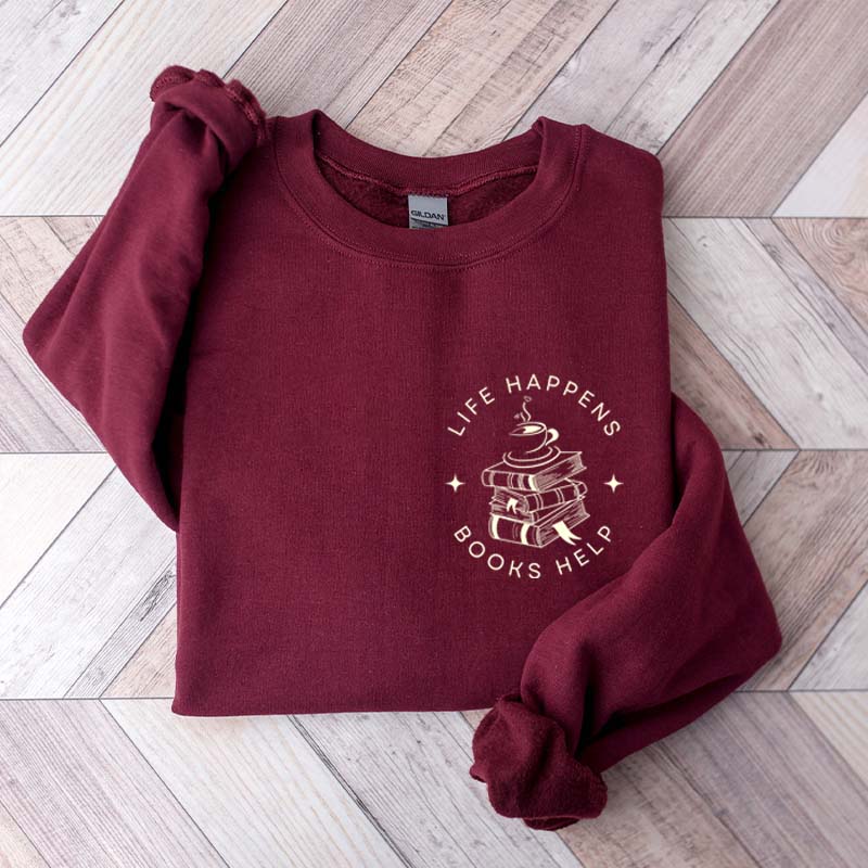 Life Happens Books Help Librarian Sweatshirt