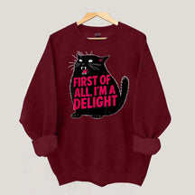 First of All I'm a Delight Funny Cat Sweatshirt