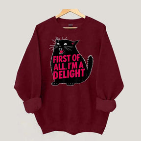 First of All I'm a Delight Funny Cat Sweatshirt