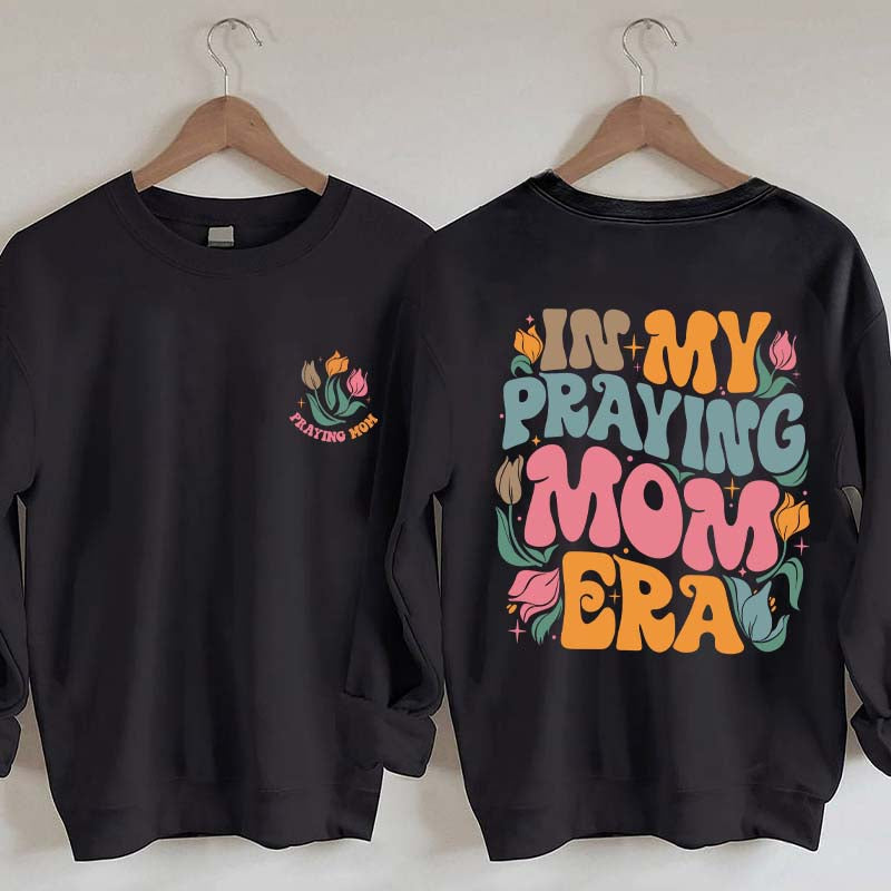 In My Praying Mom Era Religious Sweatshirt