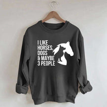 I Like Horses Dogs And Maybe 3 People Farmer Sweatshirt