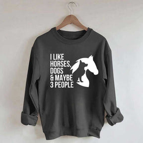I Like Horses Dogs And Maybe 3 People Farmer Sweatshirt