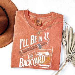 I'll Be in the Backyard T-Shirt
