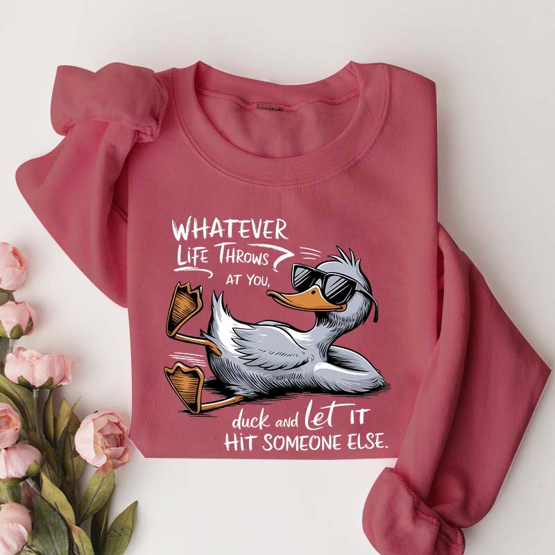 Whatever Life Throws At You Funny Sarcastic Sweatshirt