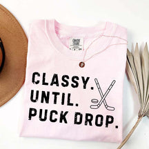 Classy Until Puck Drop Hockey Season Game Day T-Shirt