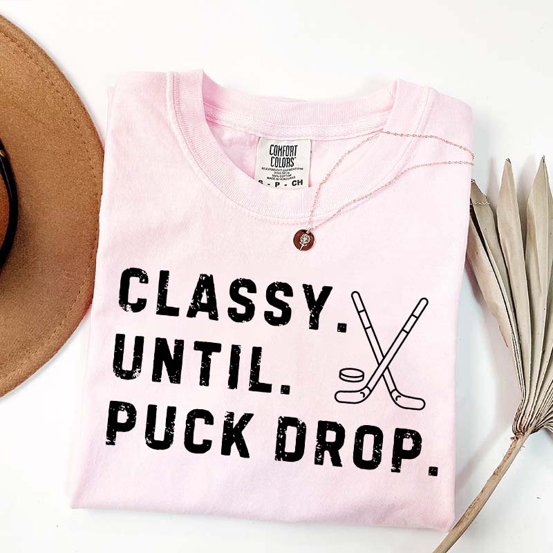 Classy Until Puck Drop Hockey Season Game Day T-Shirt