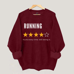 Running Hurts Every Time Still Doing It Sweatshirt