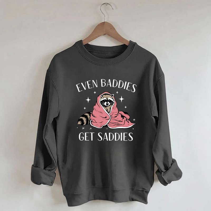 Even Baddies Get Saddies Hoodie Funny Raccoon Sweatshirt
