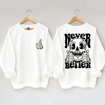 Never Better Skeleton Retro Skull Sweatshirt