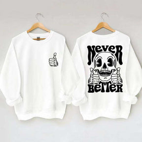 Never Better Skeleton Retro Skull Sweatshirt