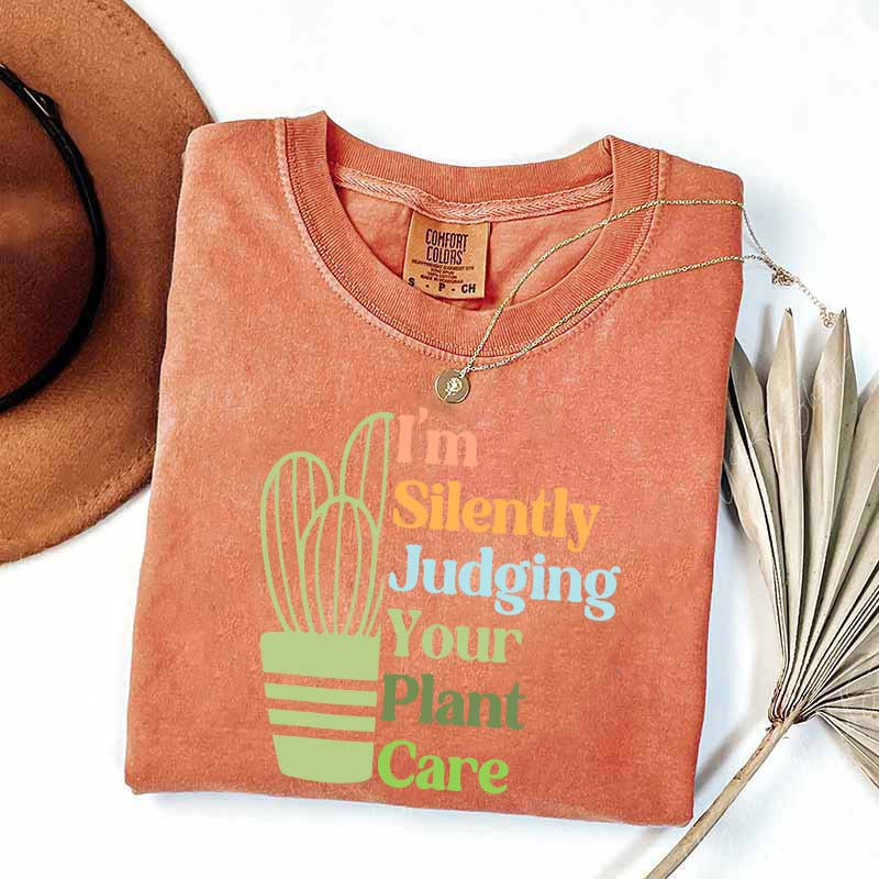 I'm Silently Judging Your Plant Care T-Shirt