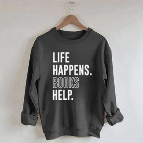 Life Happens Books Help Sweatshirt