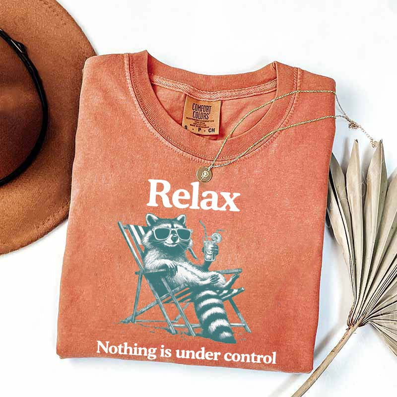 Relax Nothing Is Under Control Raccoon T-Shirt