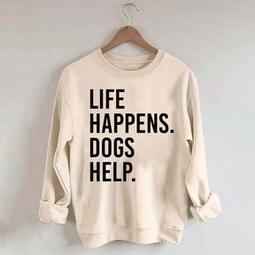 Life Happens Dogs Help Lover Sweatshirt