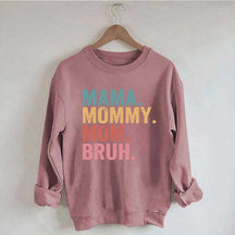 Mama Mommy Mom Bruh Sweatshirt