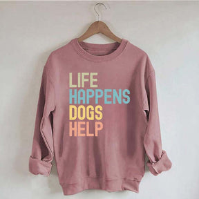 Cute Life Happens Dogs Help Sweatshirt