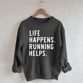 Life Happens Running Helps Sweatshirt