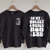 Custom In My Hockey and Dance Mom Era Sweatshirt