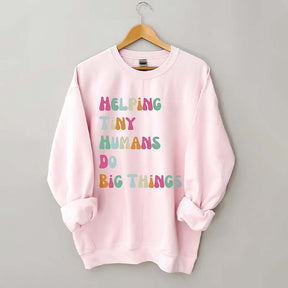 Helping Tiny Humans Do Big Things Sped Teacher Sweatshirt