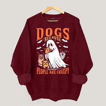 Funny Dogs Because People Are Creepy Sweatshirt