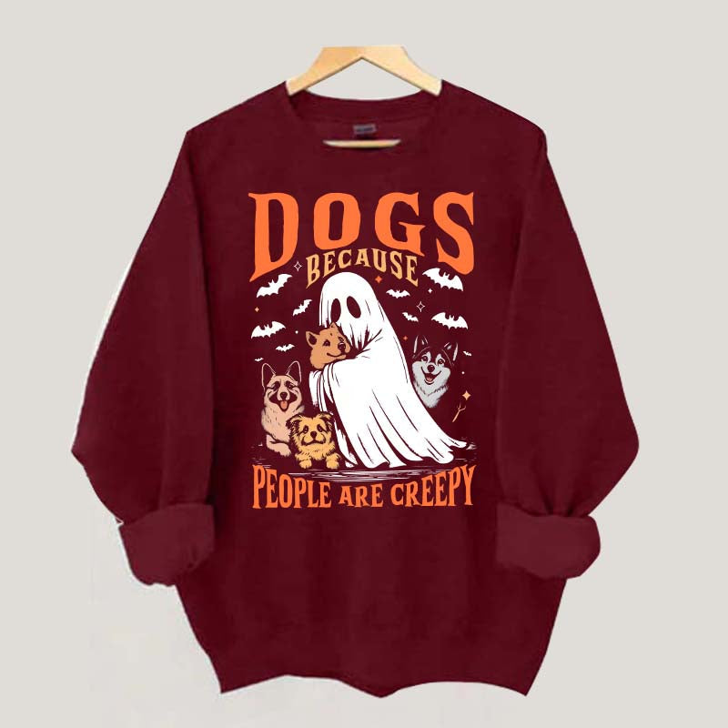 Funny Dogs Because People Are Creepy Sweatshirt