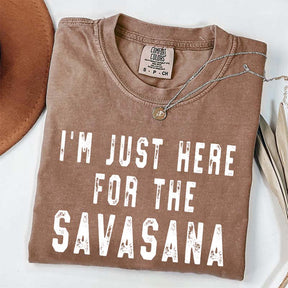 I'm Just Here for the Savasana Yoga Funny T-Shirt