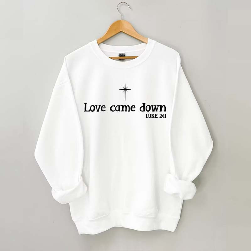 Love Come Down Christmas Nativity Sweatshirt