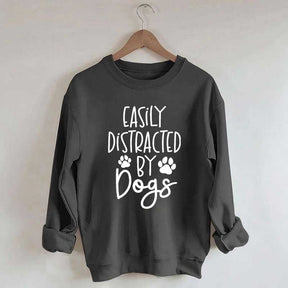 Easily Distracted By Dogs Sweatshirt