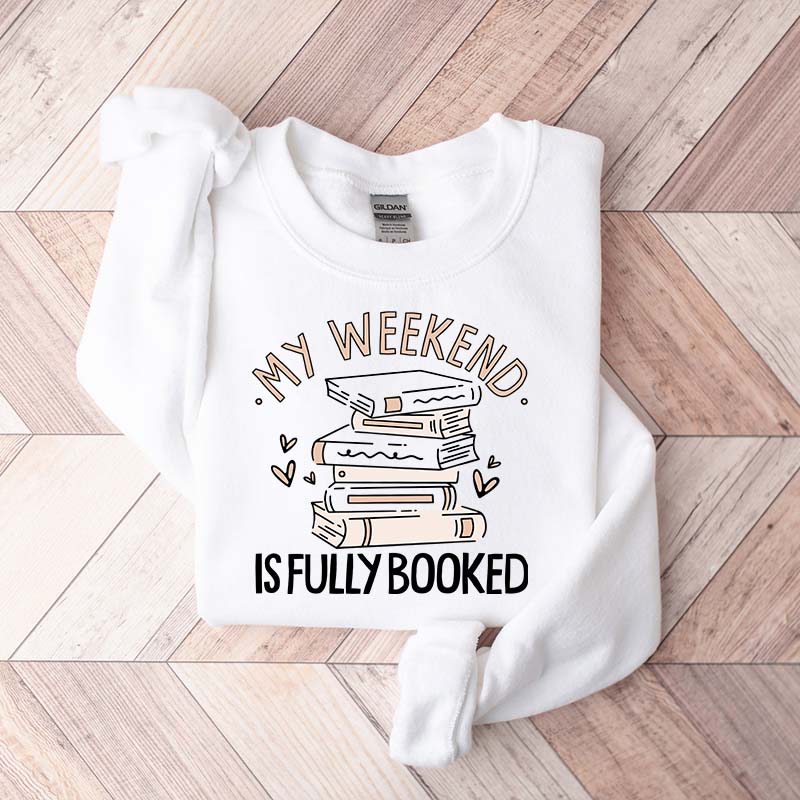 My Weekend Is Fully Booked Cute Sweatshirt